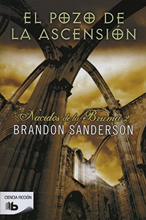 Cover Art for 9788498727098, El Pozo de la Ascension/ Nacidos de la Bruma 2 = The Well of Ascension/ Mistborn 2 by Brandon Sanderson