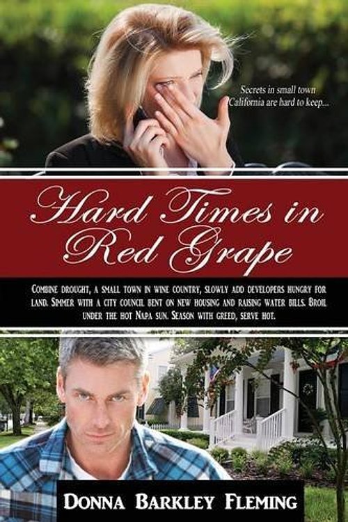 Cover Art for 9781771431873, Hard Times in Red Grape: Secrets in Small Town California Are Hard to Keep by Donna Barkley Fleming