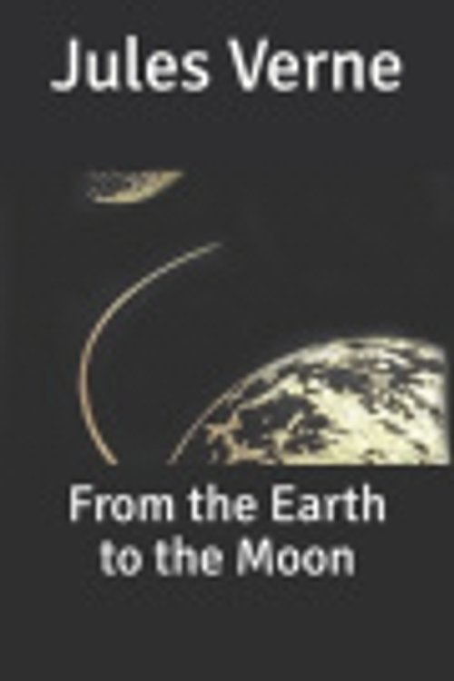 Cover Art for 9798609191724, From the Earth to the Moon by Jules Verne