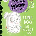 Cover Art for B09B32B5JM, Luna Boo Has Feelings Too: School of Monsters by Sally Rippin