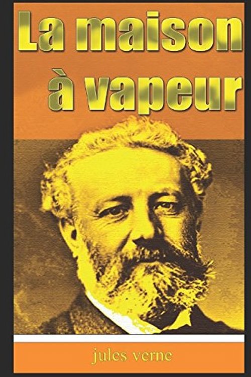 Cover Art for 9781549637582, La maison à vapeur by Jules Verne