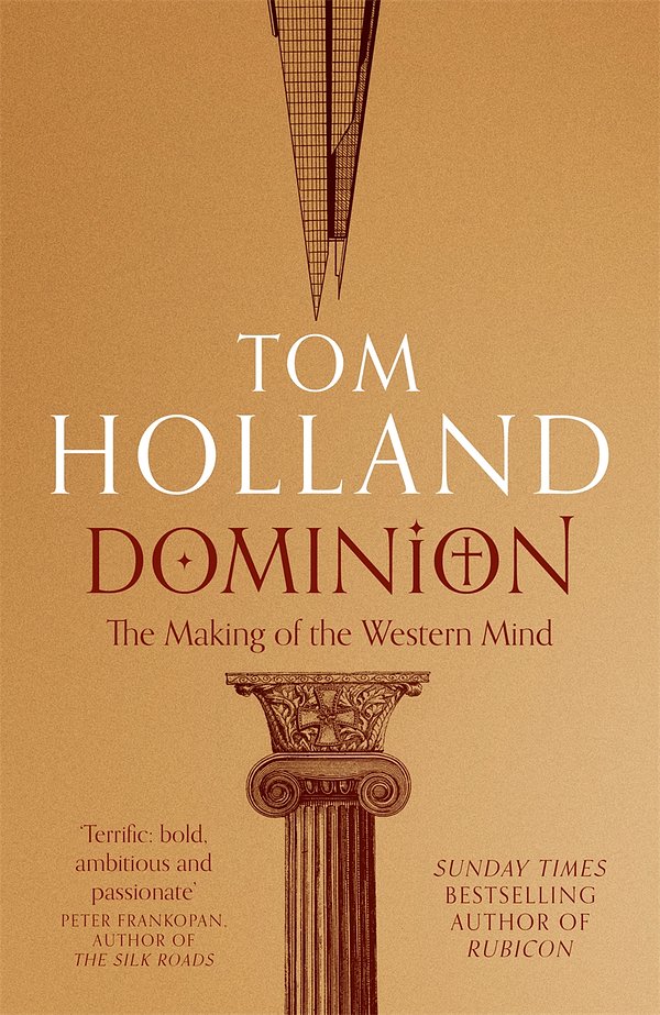 Cover Art for 9781408706954, Dominion: The Making of the Western Mind by Tom Holland