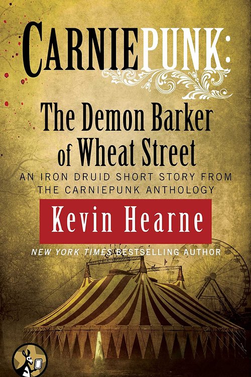 Cover Art for 9781476793504, CarniepunkThe Demon Barker of Wheat Street by Kevin Hearne