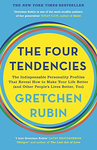 Cover Art for B06VXTGYCS, The Four Tendencies: The Indispensable Personality Profiles That Reveal How to Make Your Life Better (and Other People's Lives Better, Too) by Gretchen Rubin