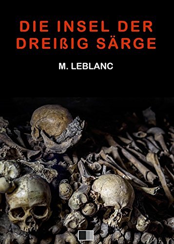 Cover Art for B015X3QUKC, Die Insel der dreißig Särge by Maurice Leblanc