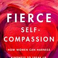 Cover Art for 9780062991065, Fierce Self-Compassion: How Women Can Use Self-Compassion to Stand Up, Claim Their Power, and Speak the Truth by Kristin Neff