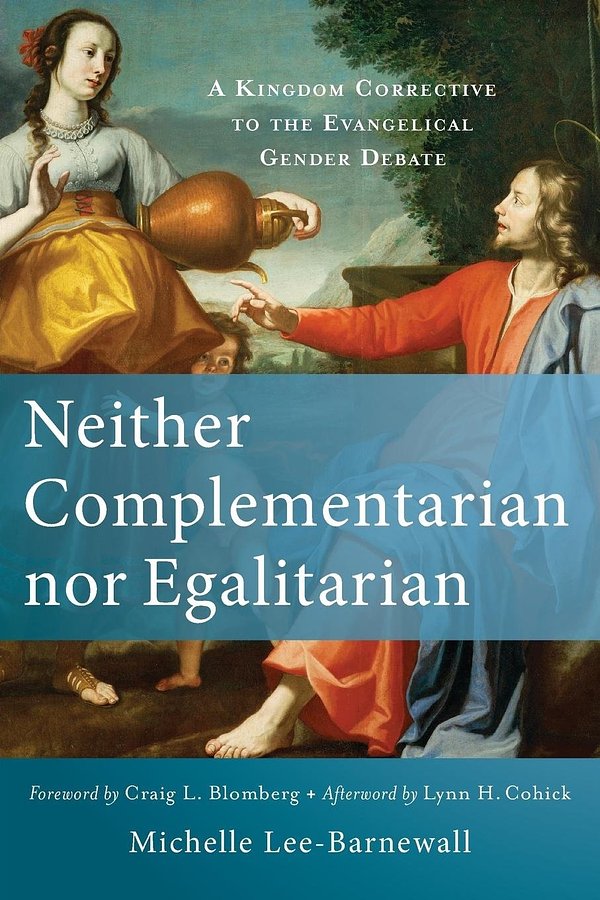 Cover Art for 9780801039577, Neither Complementarian Nor Egalitarian: A Kingdom Corrective to the Evangelical Gender Debate by Lee-Barnewall, Michelle