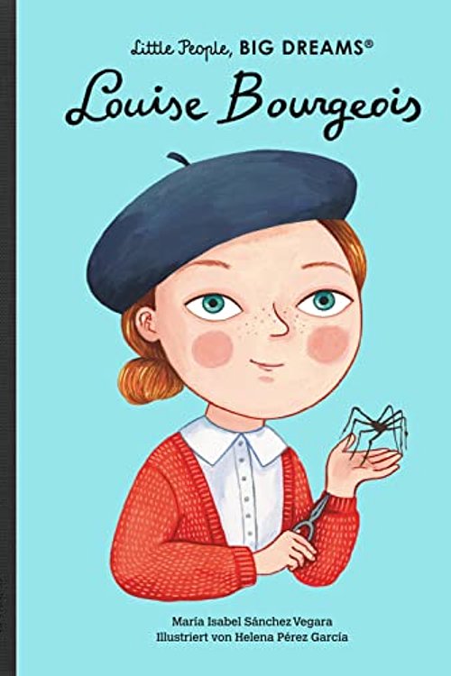Cover Art for 9783458179535, Louise Bourgeois: Little People, Big Dreams. Deutsche Ausgabe by Sánchez Vegara, María Isabel