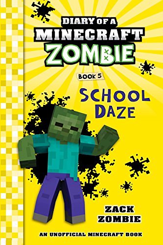 Cover Art for B00WAK43JC, Diary of a Minecraft Zombie Book 5: School Daze (An Unofficial Minecraft Book) by Zack Zombie