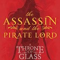 Cover Art for B006ZVW3T4, The Assassin and the Pirate Lord by Sarah J. Maas