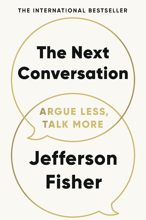 Cover Art for 9780241719886, The Next Conversation: Argue Less, Talk More by Jefferson Fisher