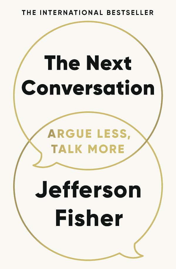 Cover Art for 9780241719886, The Next Conversation: Argue Less, Talk More by Jefferson Fisher