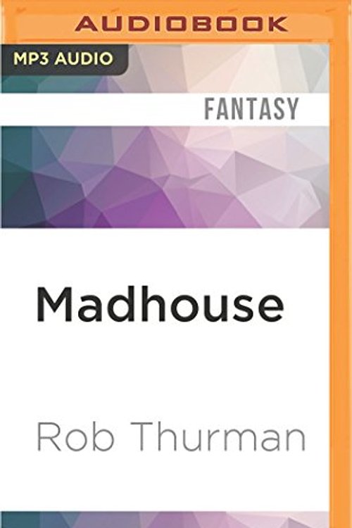 Cover Art for 9781522663379, Madhouse by Rob Thurman