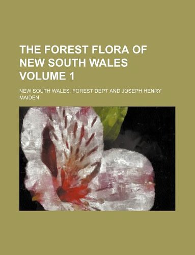 Cover Art for 9781130881677, The Forest Flora of New South Wales Volume 1 by New South Wales Forest Dept