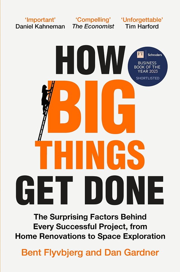 Cover Art for 9781035018956, How Big Things Get Done: The Surprising Factors Behind Every Successful Project, from Home Renovations to Space Exploration by Flyvbjerg, Bent, Gardner, Dan