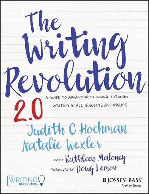 Cover Art for 9781394182039, The Writing Revolution: A Guide to Advancing Thinking Through Writing in All Subjects and Grades by Hochman, Judith C, Wexler, Natalie