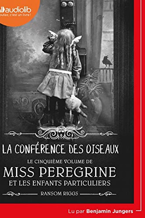 Cover Art for 9791035403935, Miss Peregrine et les enfants particuliers 5 - La Conférence des oiseaux: Livre audio 1 CD MP3 by Ransom Riggs