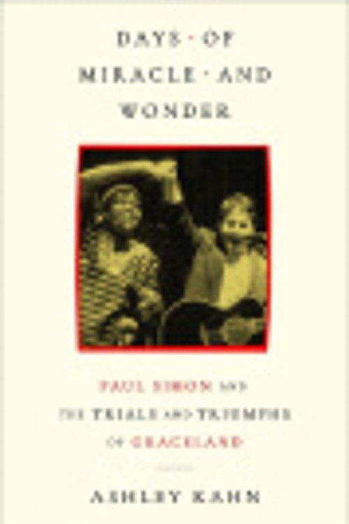 Cover Art for 9781399645966, Days of Miracle and Wonder: Paul Simon and the Trials and Triumphs of Graceland by Ashley Kahn