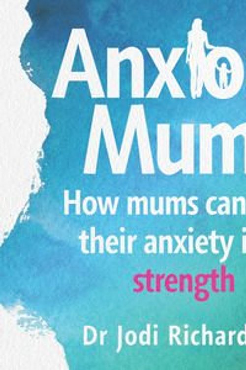 Cover Art for 9781761041662, Anxious Mums by Jodi Richardson