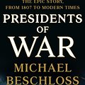 Cover Art for 9780307409607, Presidents of War by Michael Beschloss