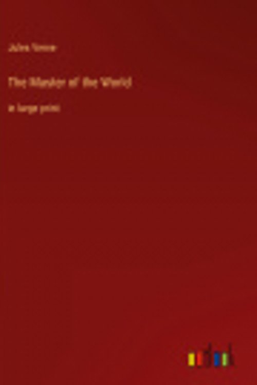 Cover Art for 9783368624651, The Master of the World: in large print by Jules Verne