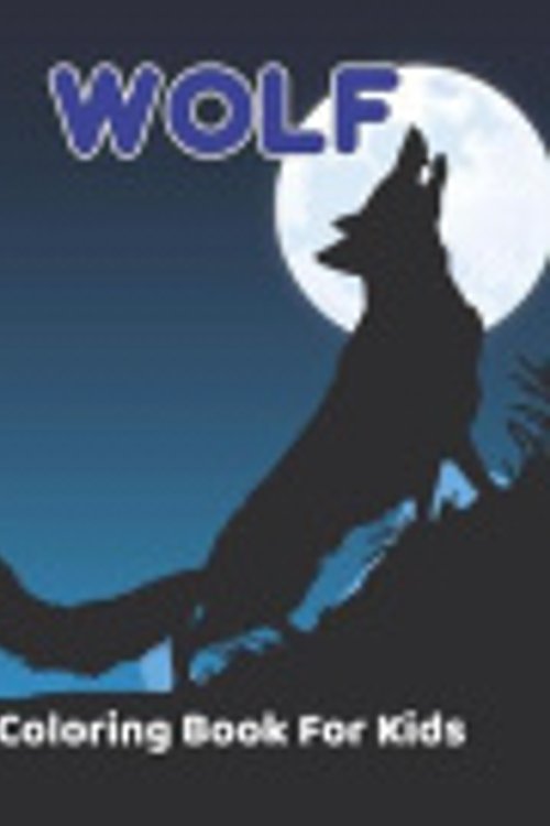 Cover Art for 9798708436573, Wolf Coloring Book For Kids: Wolf Coloring and Activity Book for Girls and Boys | Ages 4-8 by Wagner Press, Neil
