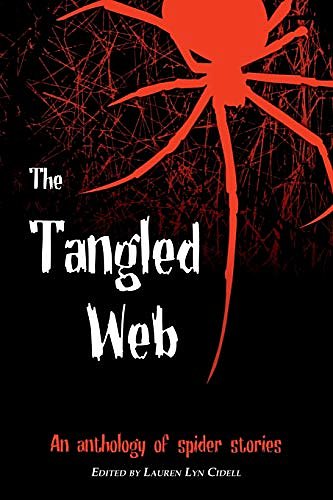 Cover Art for 9780999751589, The Tangled Web by Cidell, Lauren Lyn, Gerrib, Chris, Roberts, Wren, Evans, Jason, Rossman, Jennifer Lee, Johnson, Toni, Bishop, Anne, Lovegrove, James, Silver, Steven H, Auld, Michael