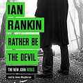 Cover Art for B01D3M8SUU, Rather Be the Devil by Ian Rankin