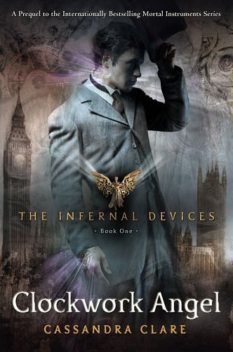 Cover Art for 9781442416826, The Infernal Devices 1. Clockwork Angel by Cassandra Clare