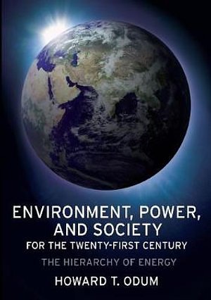 Cover Art for 9780231128865, Environment, Power, and Society for the Twenty-First Century by Howard T. Odum