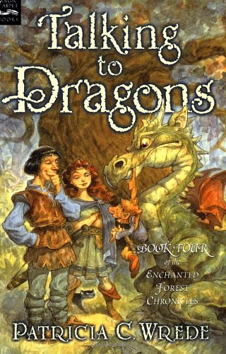 Cover Art for 9780152046910, Talking to Dragons: The Enchanted Forest Chronicles, Book Four by Patricia C. Wrede