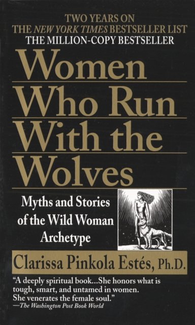 Cover Art for 9780345409874, Women Who Run with Wolves by Clarissa Pinkola Estés