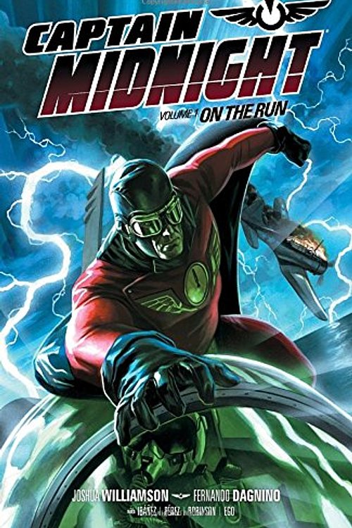 Cover Art for 9781616552299, Captain Midnight Volume 1: On The Run by Joshua Williamson