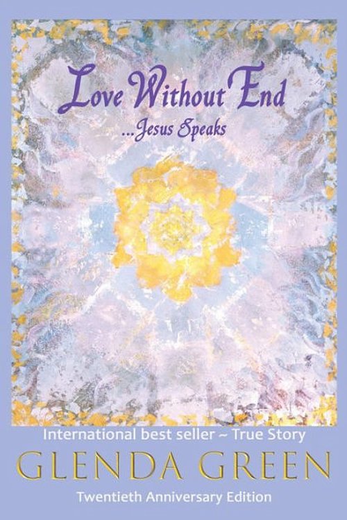 Cover Art for 9780966662313, Love Without End: Jesus Speaks... by Glenda Green