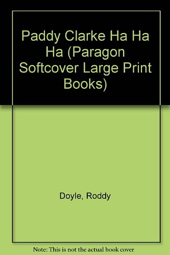 Cover Art for 9780745135823, Paddy Clarke Ha Ha Ha (Paragon Softcover Large Print Books) by Roddy Doyle