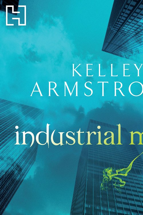 Cover Art for 9781405510325, Industrial Magic by Kelley Armstrong