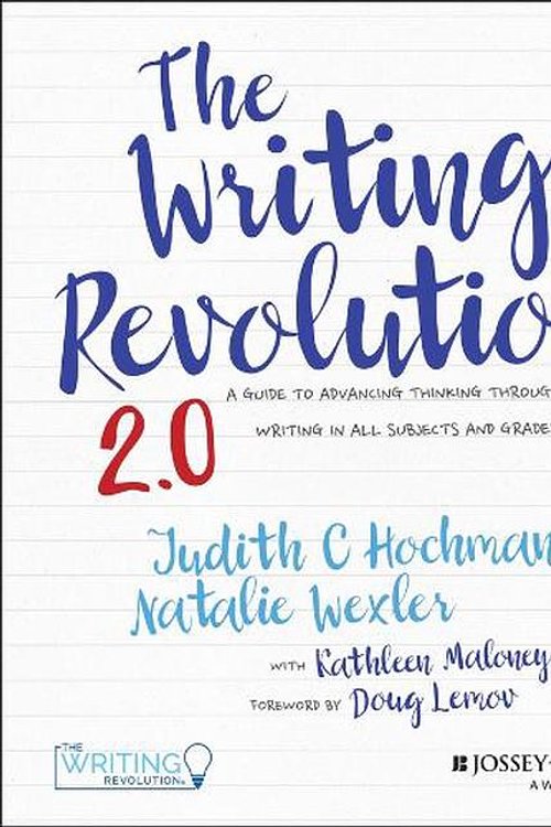 Cover Art for 9781394359905, The Writing Revolution 2.0: A Guide to Advancing Thinking Through Writing in All Subjects and Grades by Natalie Wexler
