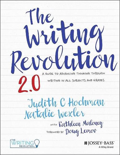 Cover Art for 9781394359905, The Writing Revolution 2.0: A Guide to Advancing Thinking Through Writing in All Subjects and Grades by Natalie Wexler
