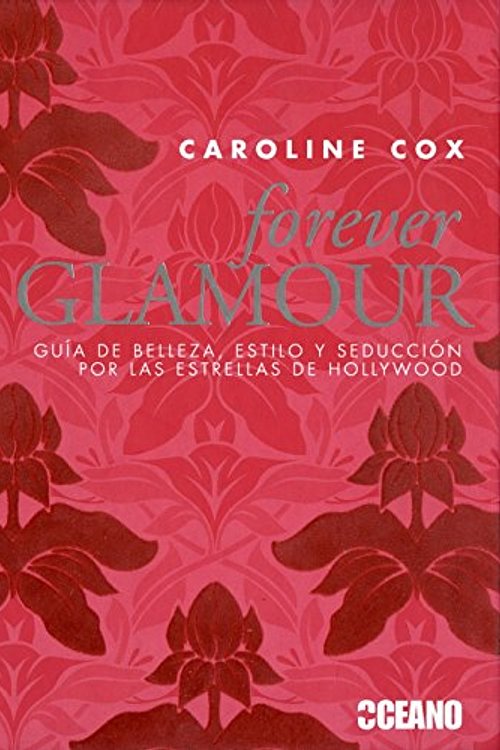 Cover Art for 9788475566832, Forever glamour: Consejos de belleza de las mujeres más seductoras del mundo by Caroline Cox