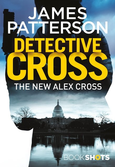 Cover Art for 9781786531001, Detective Cross: BookShots (An Alex Cross Thriller) by James Patterson