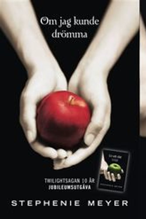 Cover Art for 9789132168123, Om jag kunde drömma/Liv och död : Jubileumsutgåva (Twilight) by Stephenie Meyer