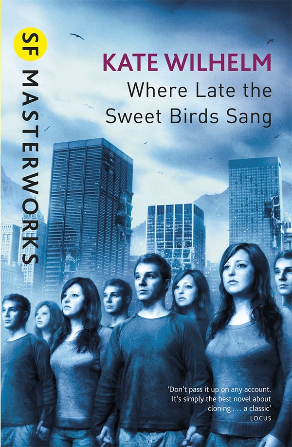 Cover Art for 9780575079144, Where Late The Sweet Birds Sang by Kate Wilhelm
