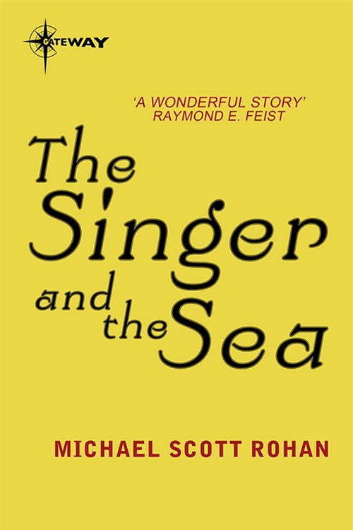Cover Art for 9780575092266, The Singer and the Sea by Michael Scott Rohan
