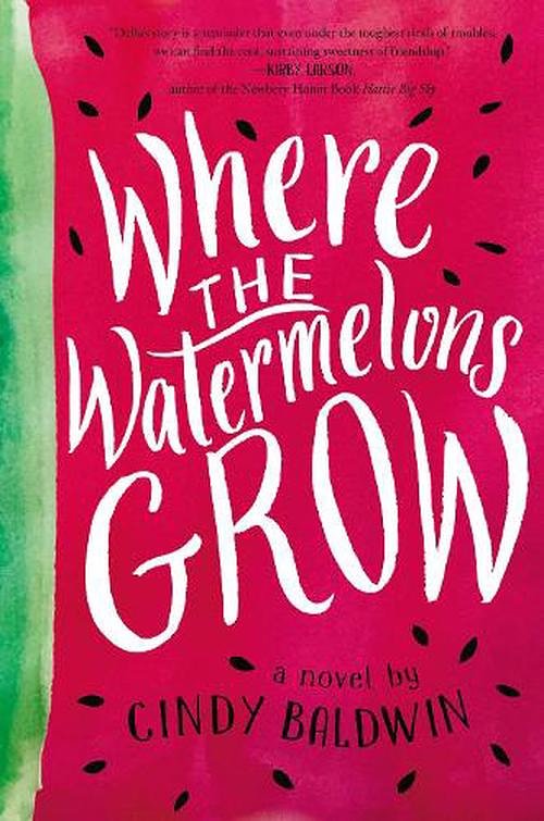 Cover Art for 9780062665867, Where the Watermelons Grow by Cindy Baldwin
