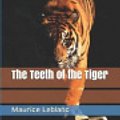 Cover Art for 9781731332905, The Teeth of the Tiger by Maurice LeBlanc