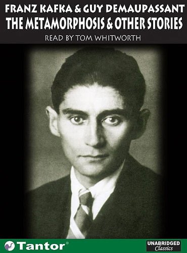 Cover Art for 9781400100453, The Metamorphosis: And Other Short Stories (Unabridged Classics in Audio) by Guy De Maupassant, Franz Kafka