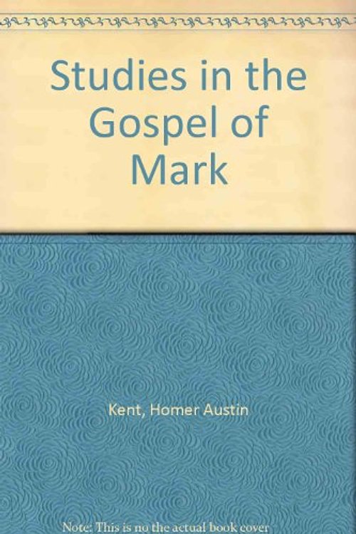 Cover Art for 9780884691495, Studies in the Gospel of Mark by Homer Austin Kent