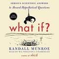 Cover Art for 9781483030180, What If?: Serious Scientific Answers to Absurd Hypothetical Questions by Randall Munroe