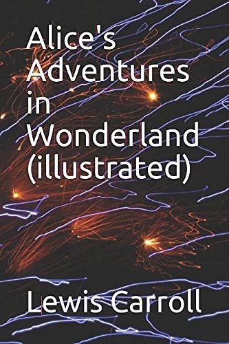 Cover Art for 9781522017868, Alice's Adventures in Wonderland (illustrated) by Lewis Carroll