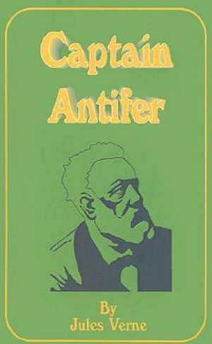 Cover Art for 9781589633223, Captain Antifer by Jules Verne